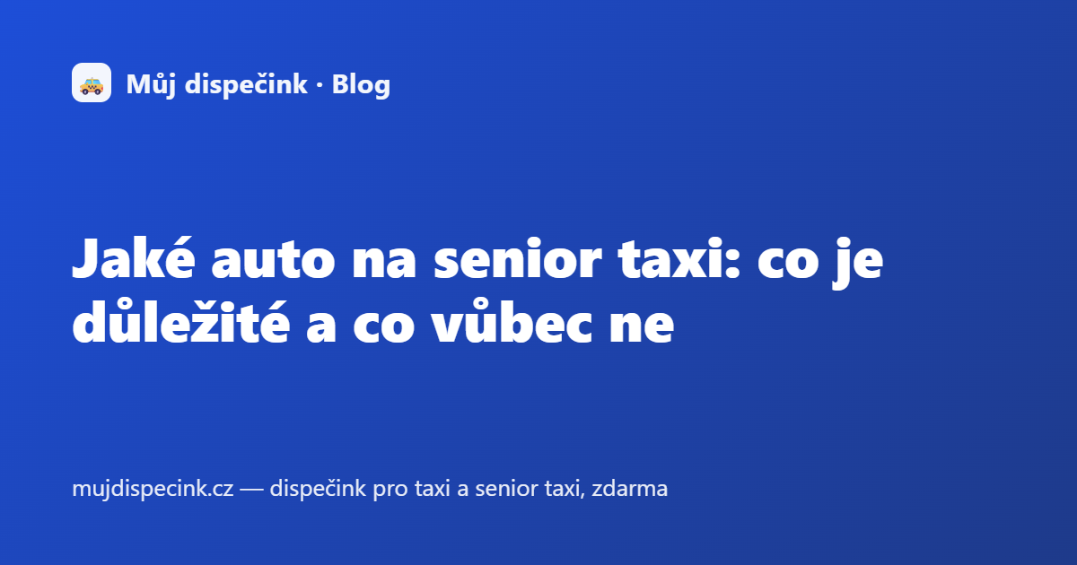 Jaké auto na senior taxi: co je důležité a co vůbec ne