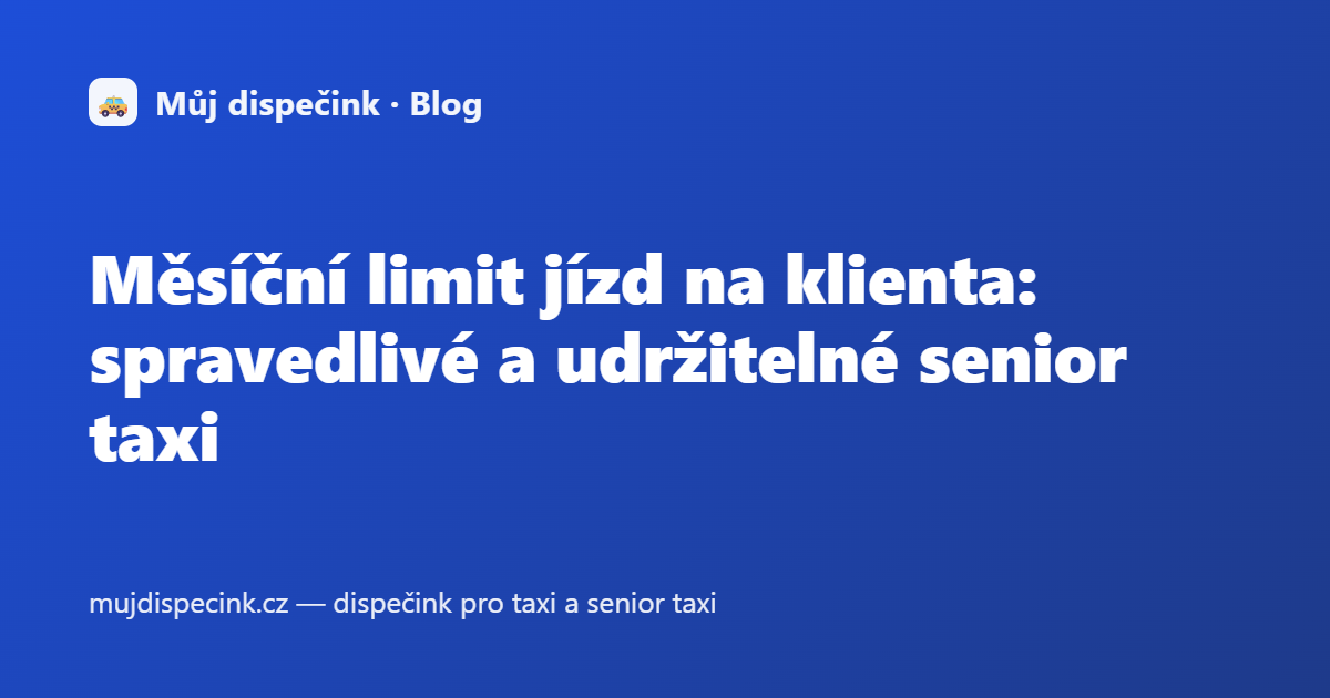 Měsíční limit jízd na klienta: spravedlivé a udržitelné senior taxi