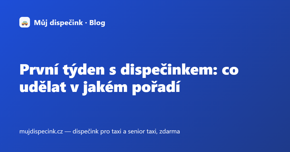První týden s dispečinkem: co udělat v jakém pořadí