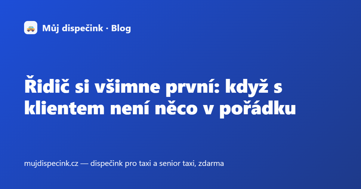 Řidič si všimne první: když s klientem není něco v pořádku