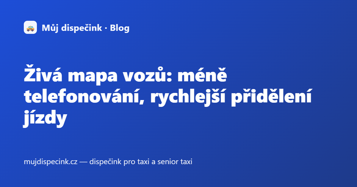Živá mapa vozů: méně telefonování, rychlejší přidělení jízdy
